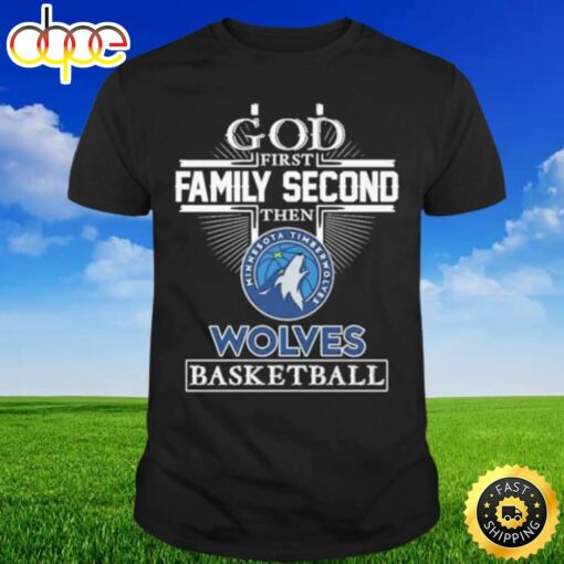 God First Family Second Then Wolves Basketball Football 2023 T-shirt