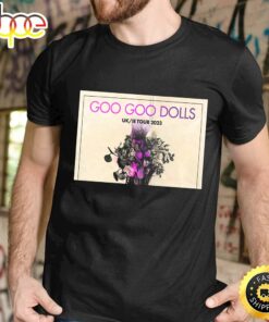 Goo Goo Dolls Confirm UkIE Tour For June 2023 Unisex Tshirt 1 Goo Goo Dolls Confirm UkIE Tour For June 2023 Unisex Tshirt 2