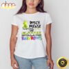 Grinch Bitch Please I’m So Fucking Fabulous I Pee Glitter Shirt