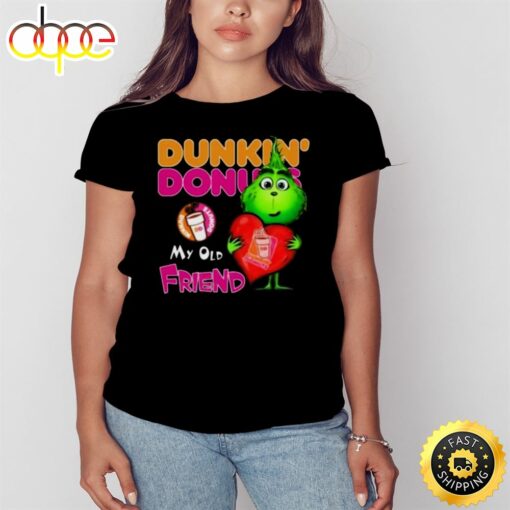 Grinch Dunkin’ Donuts My Old Friend T-Shirt