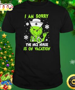 Grinch I Am Sorry The Nice Nurse Is On Vacation T-Shirt