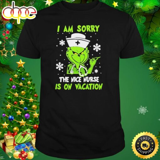 Grinch I Am Sorry The Nice Nurse Is On Vacation T-Shirt