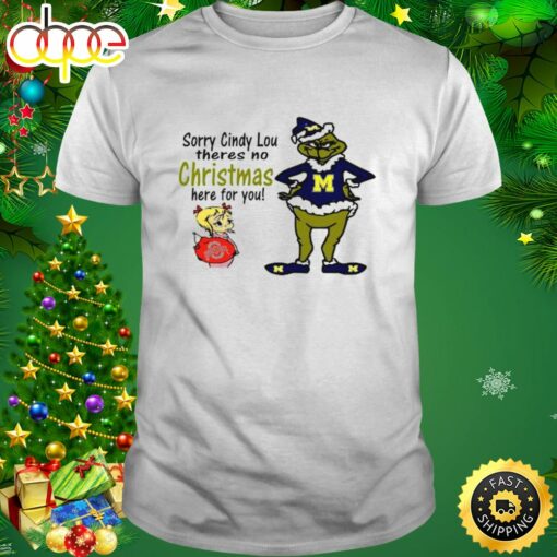 Grinch Michigan Wolverines Sorry Cindy Lou Theres No Christmas Here For You Shirt