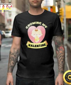 Growing My Valentine For Wife Pregnant Baby Gift Happy Valentines Day Unisex T-shirt