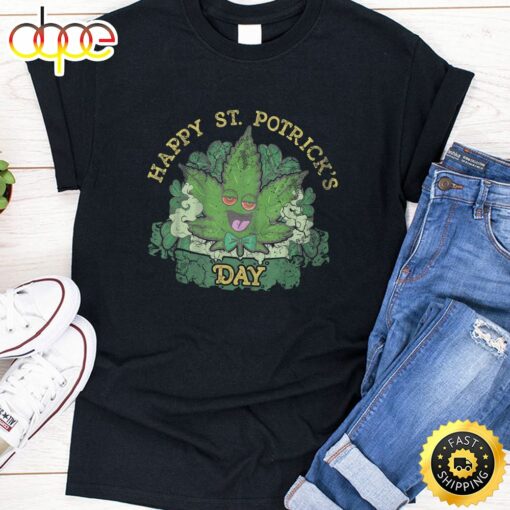 Happy St Potricks Day Saint Patrick Marijuana Cannabis Weed T-Shirt