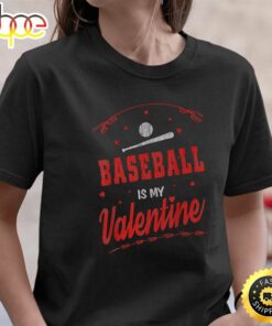 Happy Valentine’s Day 2023 Baseball Is My Valentine Day Black T-Shirt