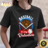 Happy Valentine’s Day 2023 Baseball Is My Valentine Unisex Black T-Shirt