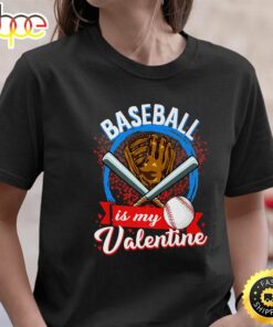 Happy Valentine’s Day 2023 Baseball Is My Valentine Unisex Black T-Shirt