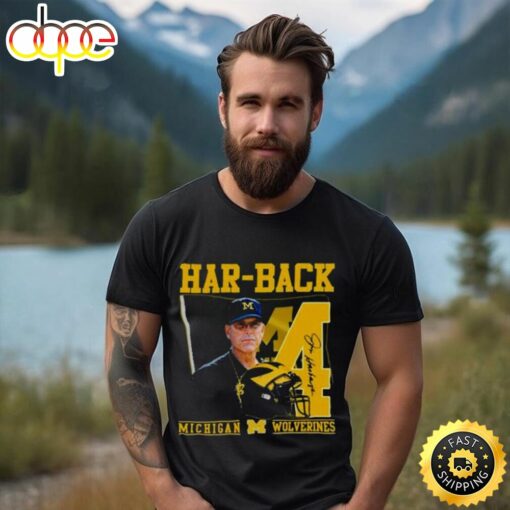 Har Back 4 Jim Harbaugh Michigan Wolverines Signature Shirt