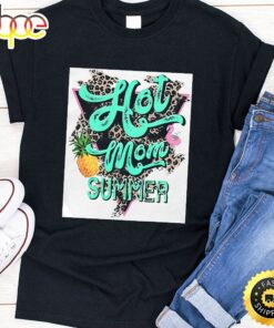 Hot Mom Summer Happy Mothers Day Unisex T-Shirt