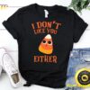 I Don’t Like You Either Funny Candy Corn Halloween Sweatshirt