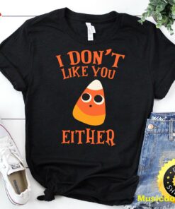 I Don’t Like You Either Funny Candy Corn Halloween Sweatshirt