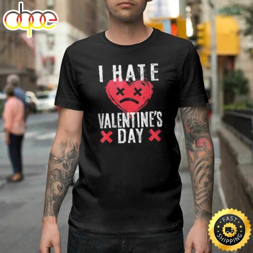 I Hate Valentine’s Day Anti-Valentine Sad Face Heart Happy Valentines Day Unisex T-shirt