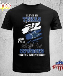 I Live In Texas And I’m A Spyrs &amp Cowboys Fan Forever T-shirt Unisex