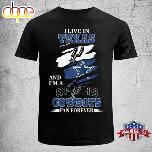 I Live In Texas And I’m A Spyrs &amp Cowboys Fan Forever T-shirt Unisex