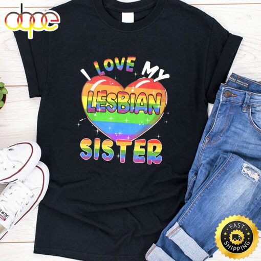 I Love My Lesbian Sister Valentine Heart Rainbow LGBT Pride Valentines Day T-shirt