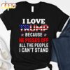 I Love Trump Because He Pisses Off All The People I Can’t Stand Gift For Trump Supporters Vote Trump 2024 T-shirt
