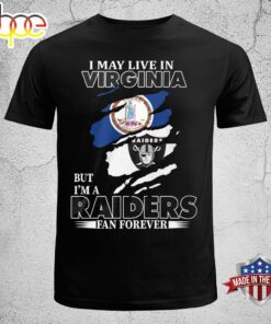 I May Live In Virginia But I’m A Raiders Fan Forever Unisex T-shirt