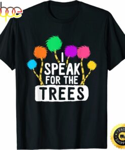 I Speak For The Tree Earth Day Inspiration Hippie Gifts T-Shirt