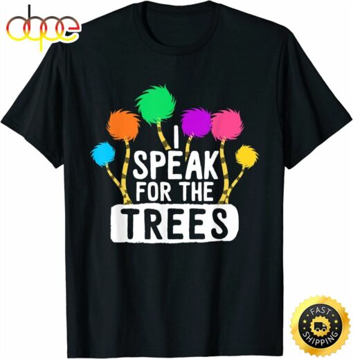 I Speak For The Tree Earth Day Inspiration Hippie Gifts T-Shirt