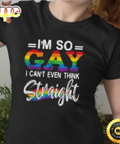 I’m So Gay I Can’t Even Think StraightLGBT Pride Valentines Day T-shirt