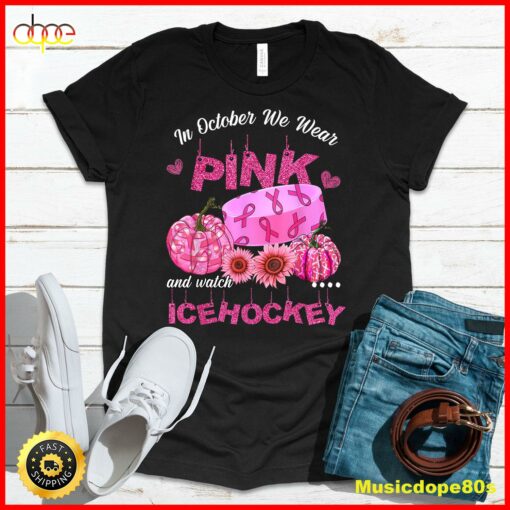 In October We Wear Pink Ice Hockey Breast Cancer Awareness T-Shirt