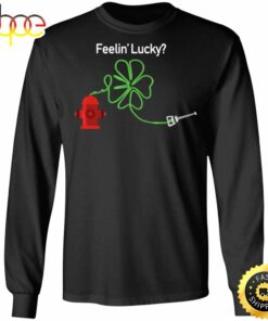 Irish Feelin Shamrock Firefighter Happy St. Patrick’s Day Shirt