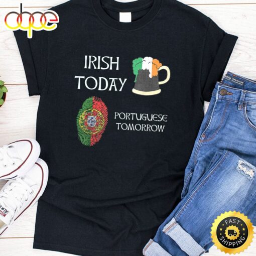 Irish Today Portuguese Tomorrow – St Patrick’s Day T-Shirt