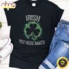 Irish You Were Naked Funny T-Shirt