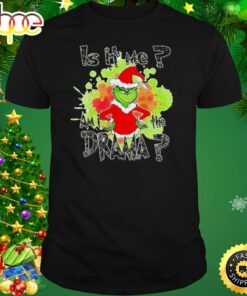 Is It Me Am I The Drama Funny Grinch Christmas Pajama T-Shirt