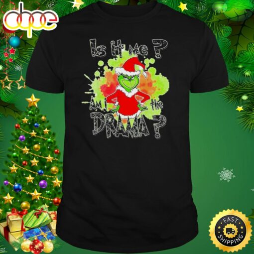 Is It Me Am I The Drama Funny Grinch Christmas Pajama T-Shirt