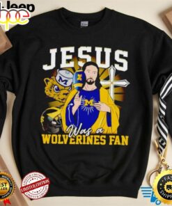 Jesus Was A Michigan Wolverines Fan Shirt