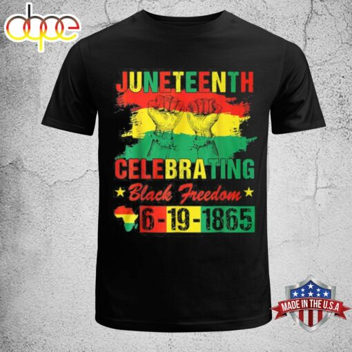 Juneteenth Celebrating Black Freedom 1865 Independence Day T-Shirt