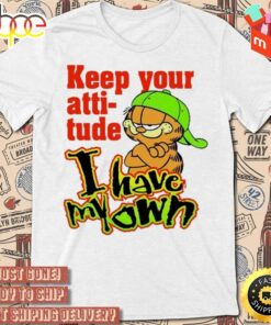 Keep Your Attitude I Have My Own Garfield Art Design T-Shirt