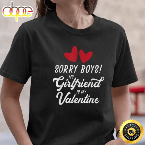 LGBT Valentine Sorry Boys My Girlfriend Campy Funny Valentines Day T-shirt