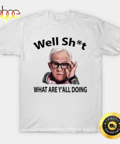 Leslie Jordan Well Shit What Are Y’all Doin’ T-shirt