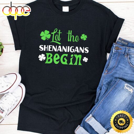 Let The Shenanigans Begin T-Shirt St Patrick Day Gift Shirt T-Shirt