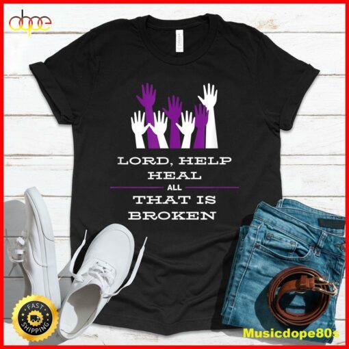 Lord Help Heal All That Is Broken Inspirational Tee T-Shirt