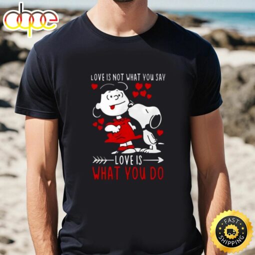 Lucy Van Pelt Snoopy Love Is Not What You Say Love Is What You Do