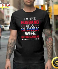 Mens Husband Of Slovak Wife Nothing Scares Me Valentine Happy Valentines Day Unisex T-shirt