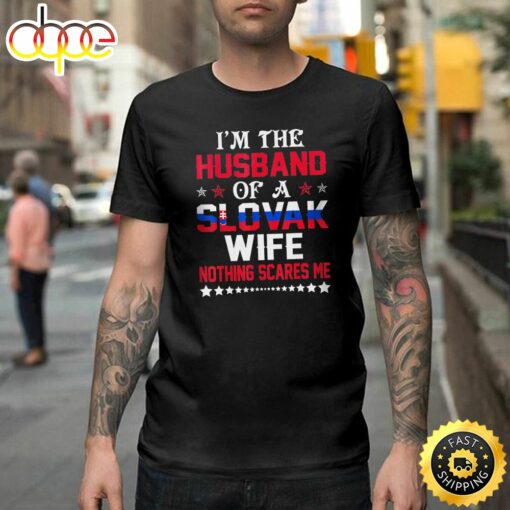 Mens Husband Of Slovak Wife Nothing Scares Me Valentine Happy Valentines Day Unisex T-shirt