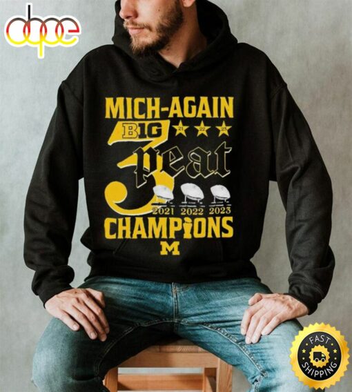 Mich Again B1g 3 Peat 2021 2022 2023 Champions Michigan Wolverines T Shirt