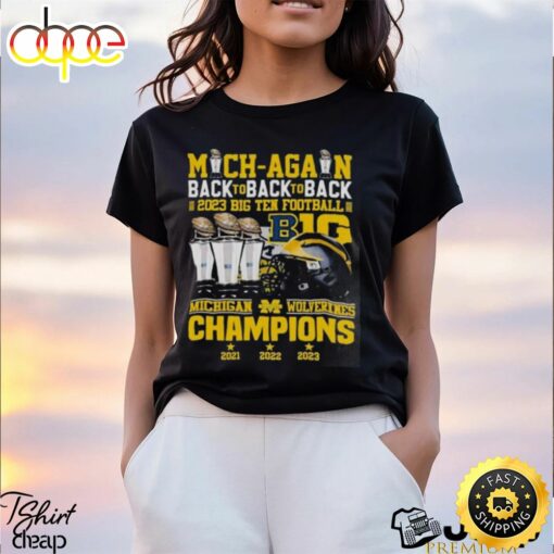 Mich Again Back To Back To Back 2023 Big Ten Football B1g Michigan Wolverines Championship Unique T Shirt