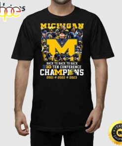 Michigan Back To Back To Back Big Ten Conference Champions 2021 2022 2023 Shirt