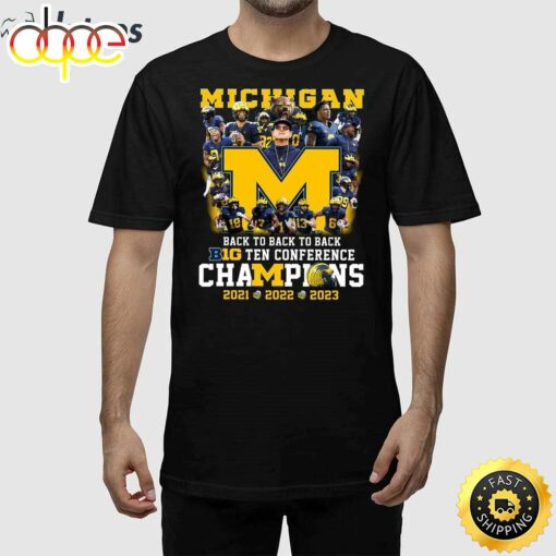 Michigan Back To Back To Back Big Ten Conference Champions 2021 2022 2023 Shirt