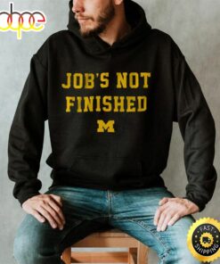 Michigan Footbal Job’s Not Finished Shirt