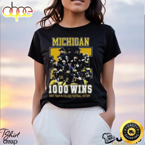 Michigan Wolverines 1000 Wins First Team In College Football History 2024 T Shirt