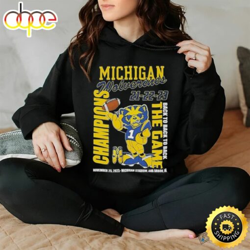 Michigan Wolverines 21 22 23 Back To Back To Back The Game Champions November 25 2023 Michigan Stadium Ann Arbor Mi Shirt