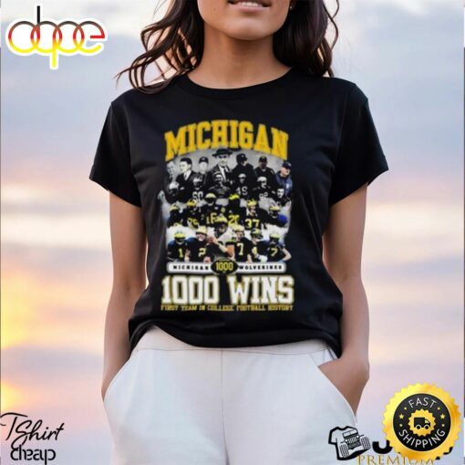 Michigan Wolverines Football 1000 Wins First Team In College Football History T Shirt