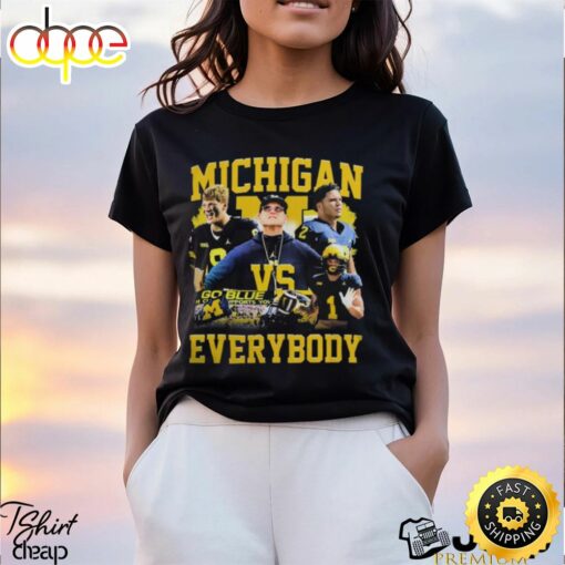 Michigan Wolverines Football Team Vs Everybody Shirt